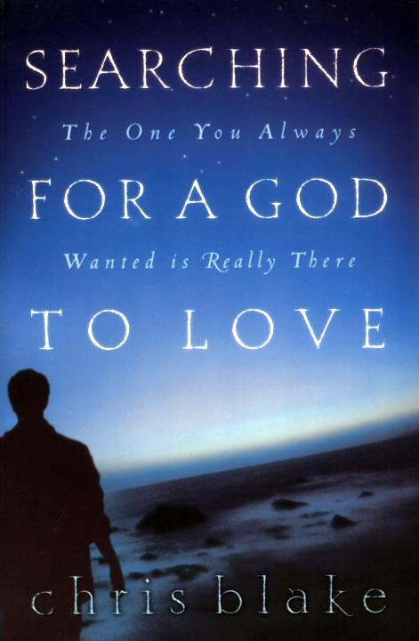 Searching for a God to Love: The One You Always Wanted is Really There