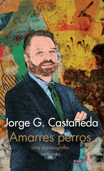 Amarres perros: Una autobiografía (Spanish Edition)